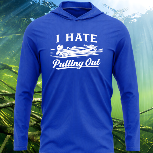 I Hate Pulling Out SPF50 Performance Fishing Hoodie