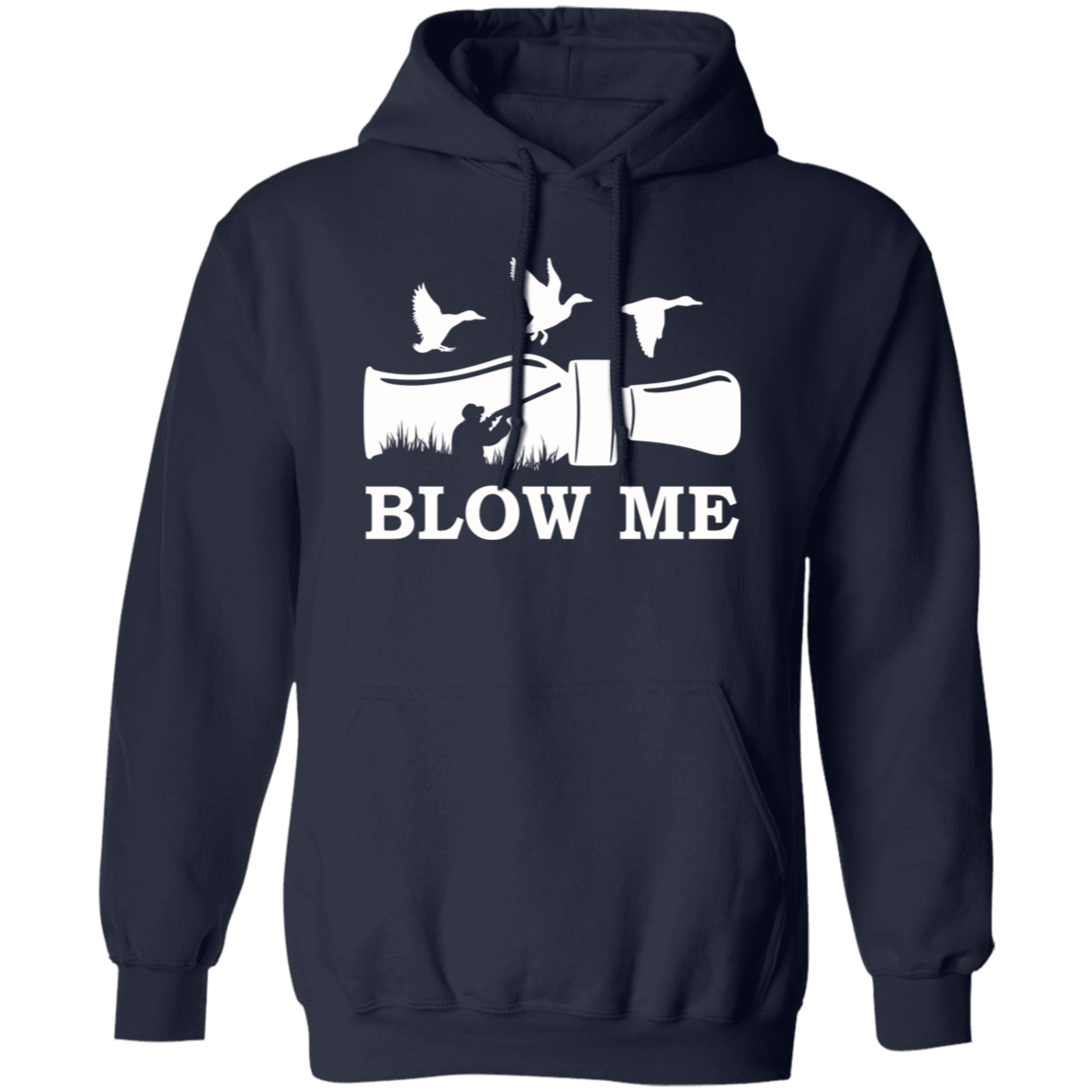 Blow Me Duck Hunting Hoodie (White Text)