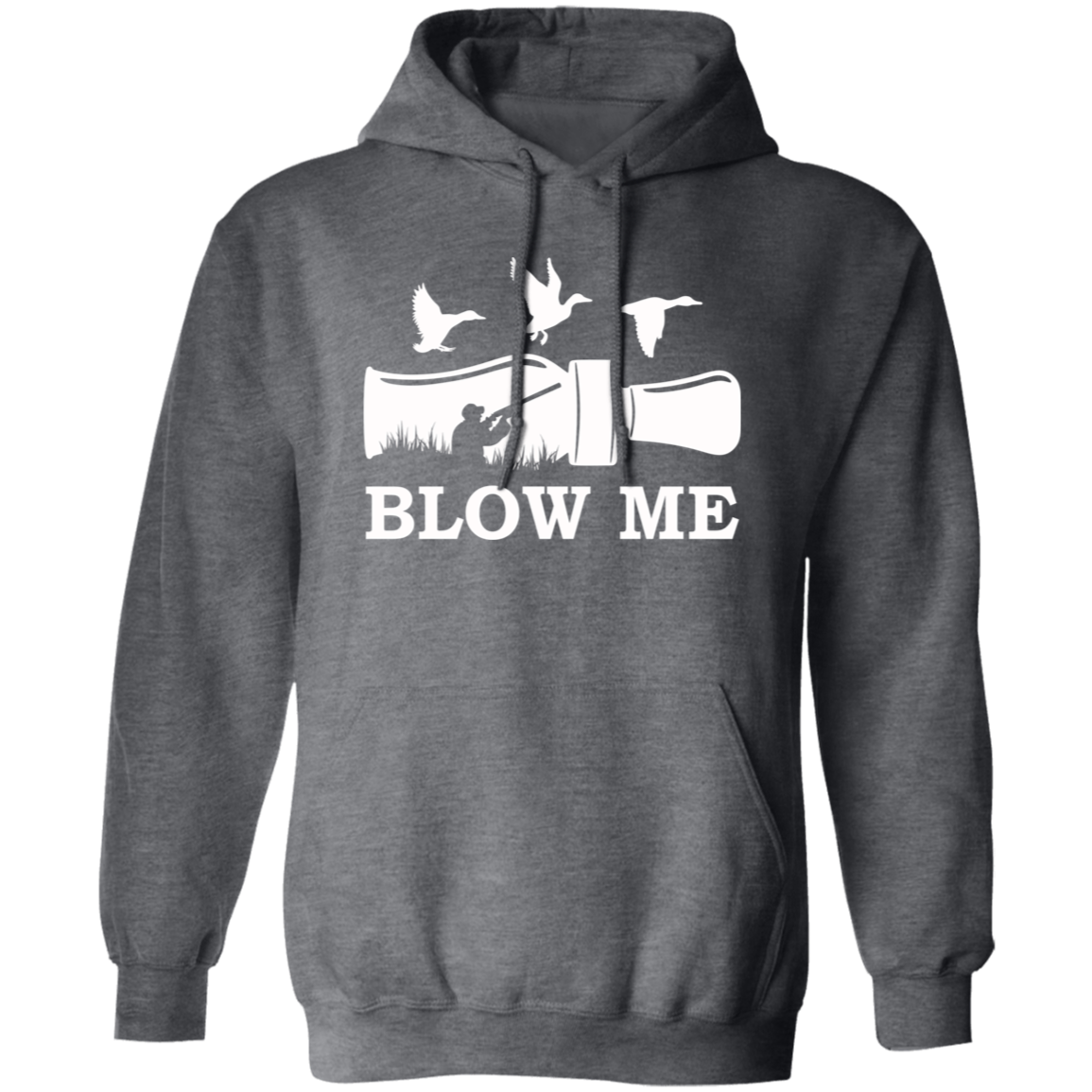 Blow Me Duck Hunting Hoodie (White Text)