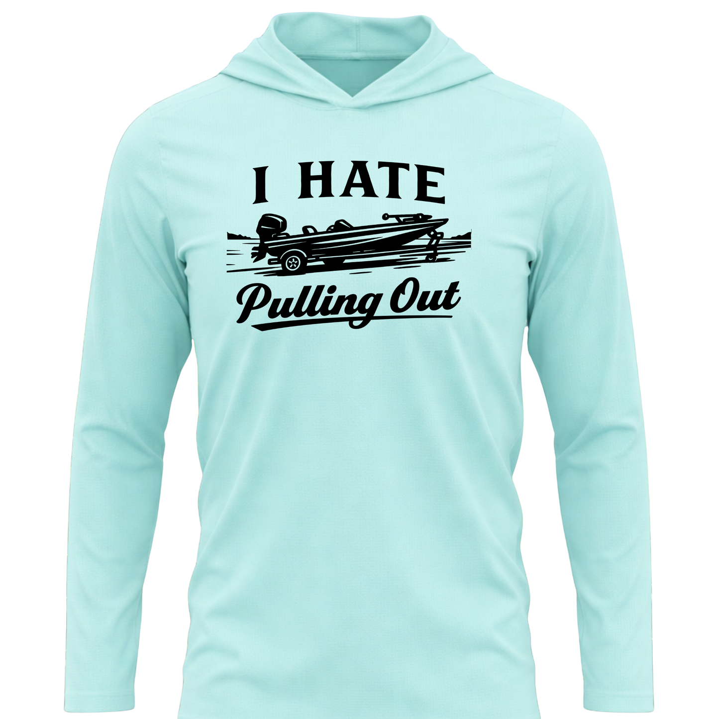 I Hate Pulling Out SPF50 Performance Fishing Hoodie (Black Design)