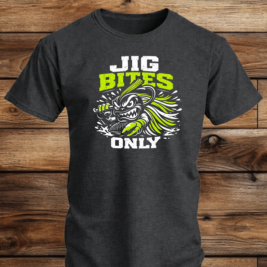 Jig Bites Only Fishing T Shirt