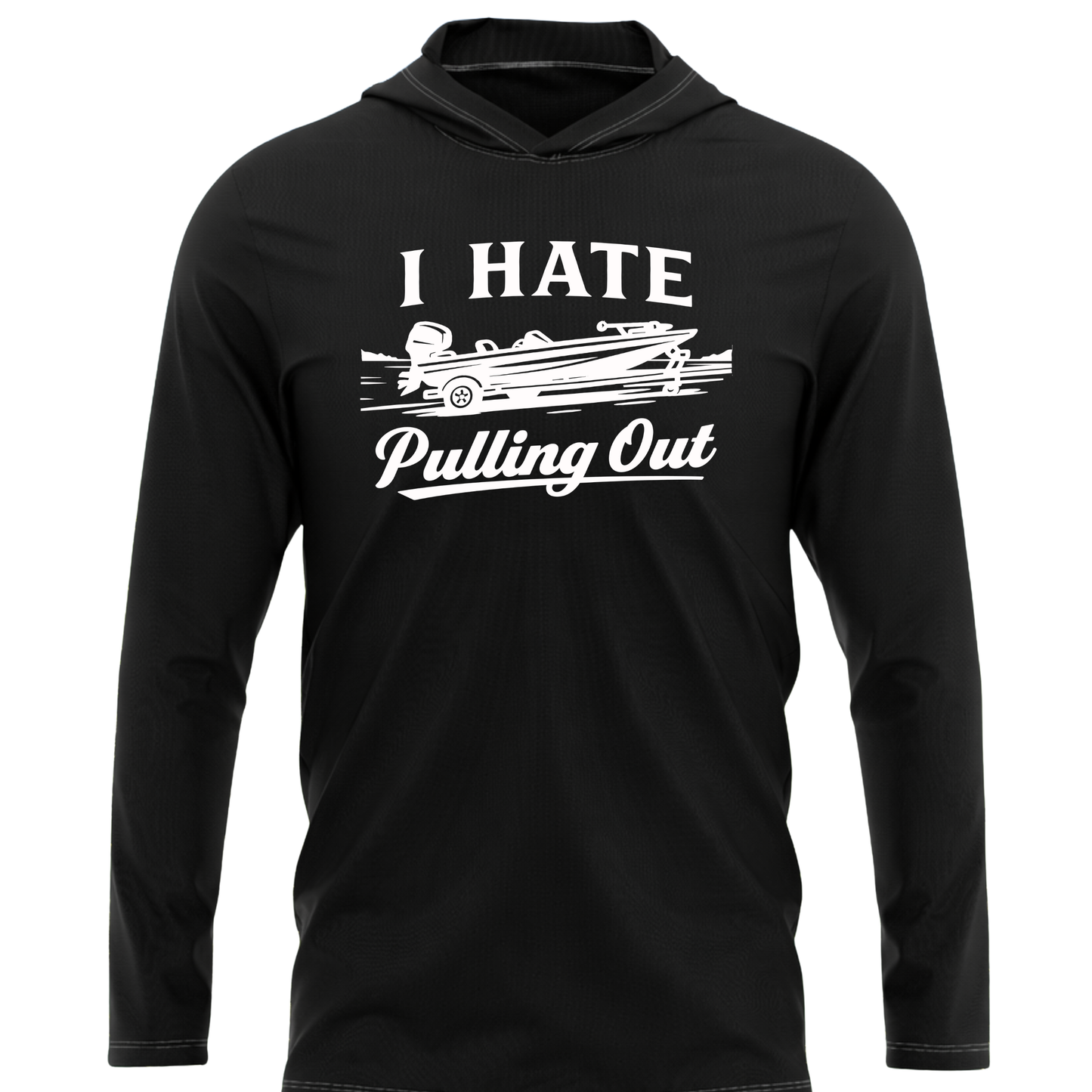 I Hate Pulling Out SPF50 Performance Fishing Hoodie