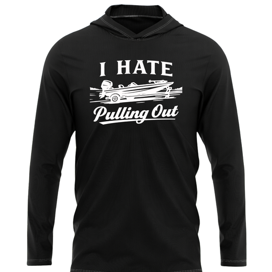 I Hate Pulling Out SPF50 Performance Fishing Hoodie