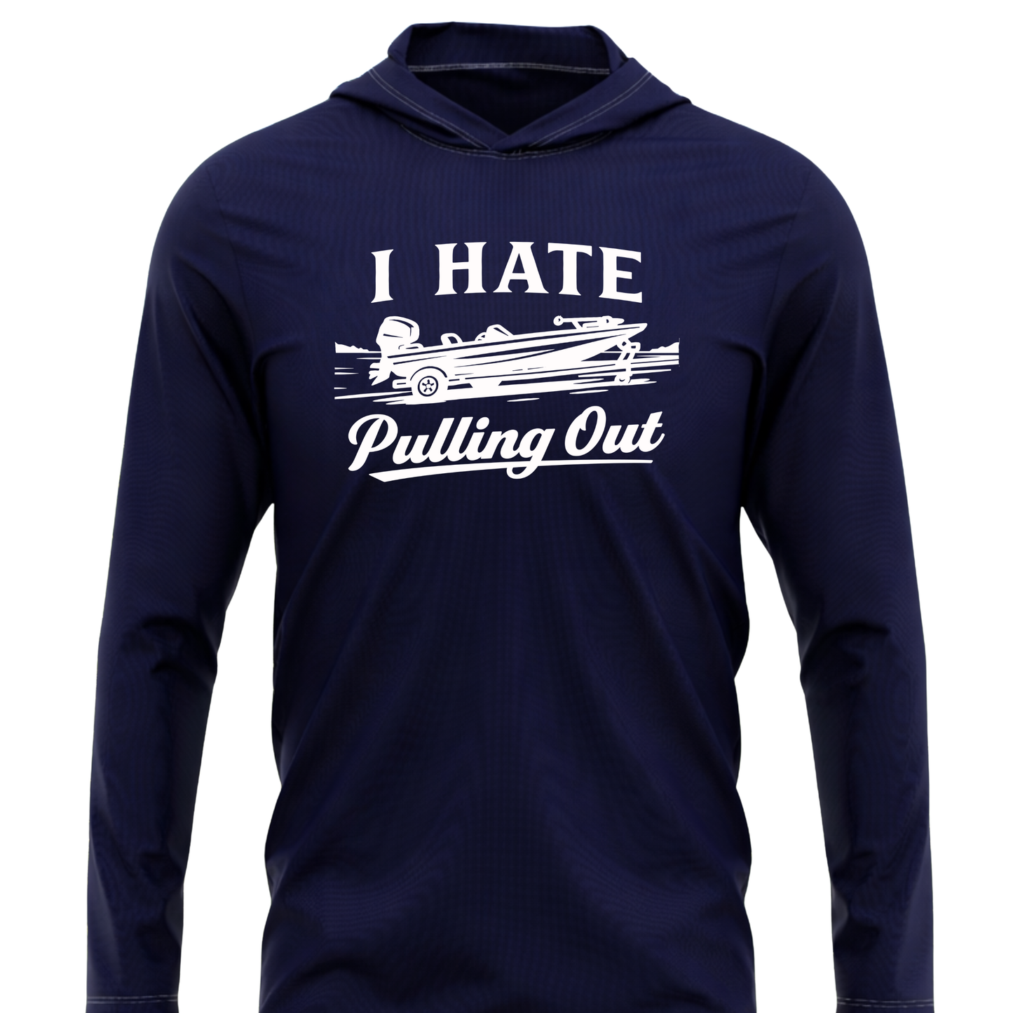 I Hate Pulling Out SPF50 Performance Fishing Hoodie