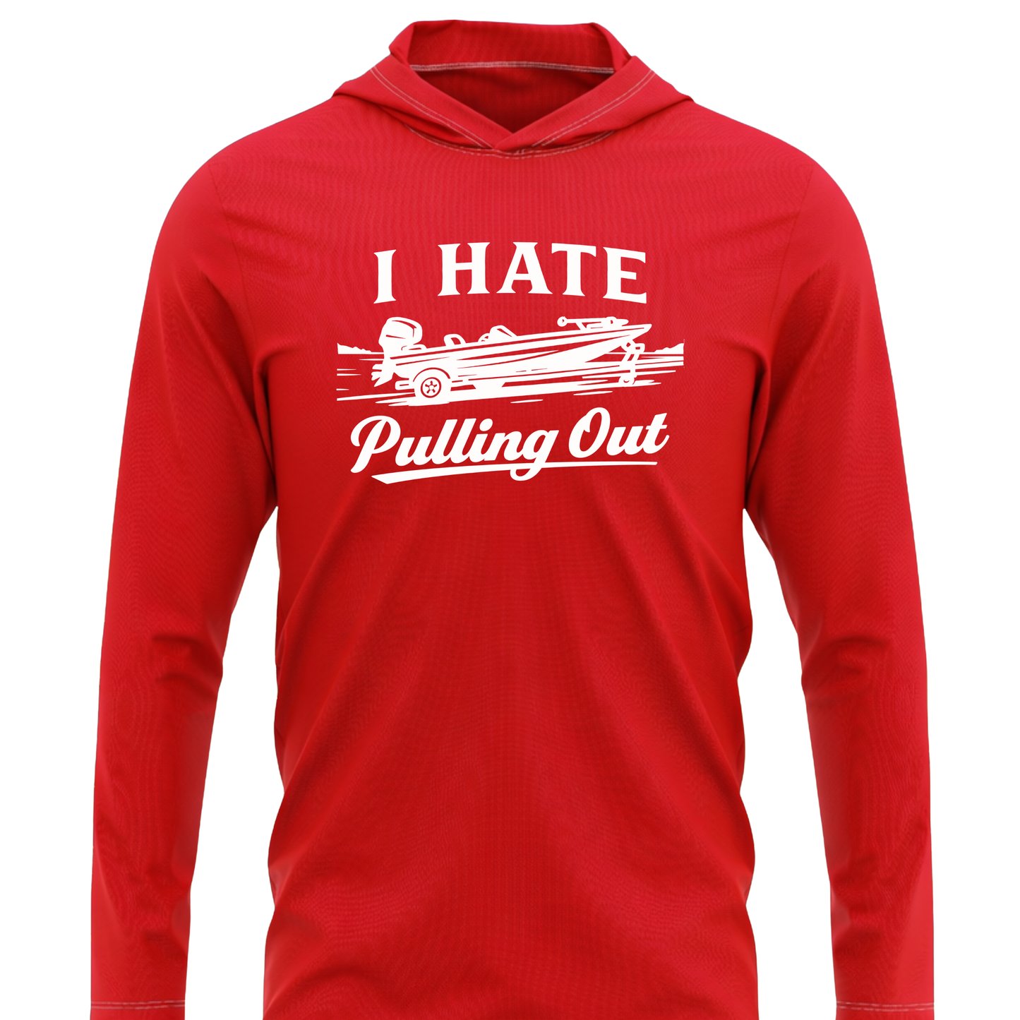 I Hate Pulling Out SPF50 Performance Fishing Hoodie