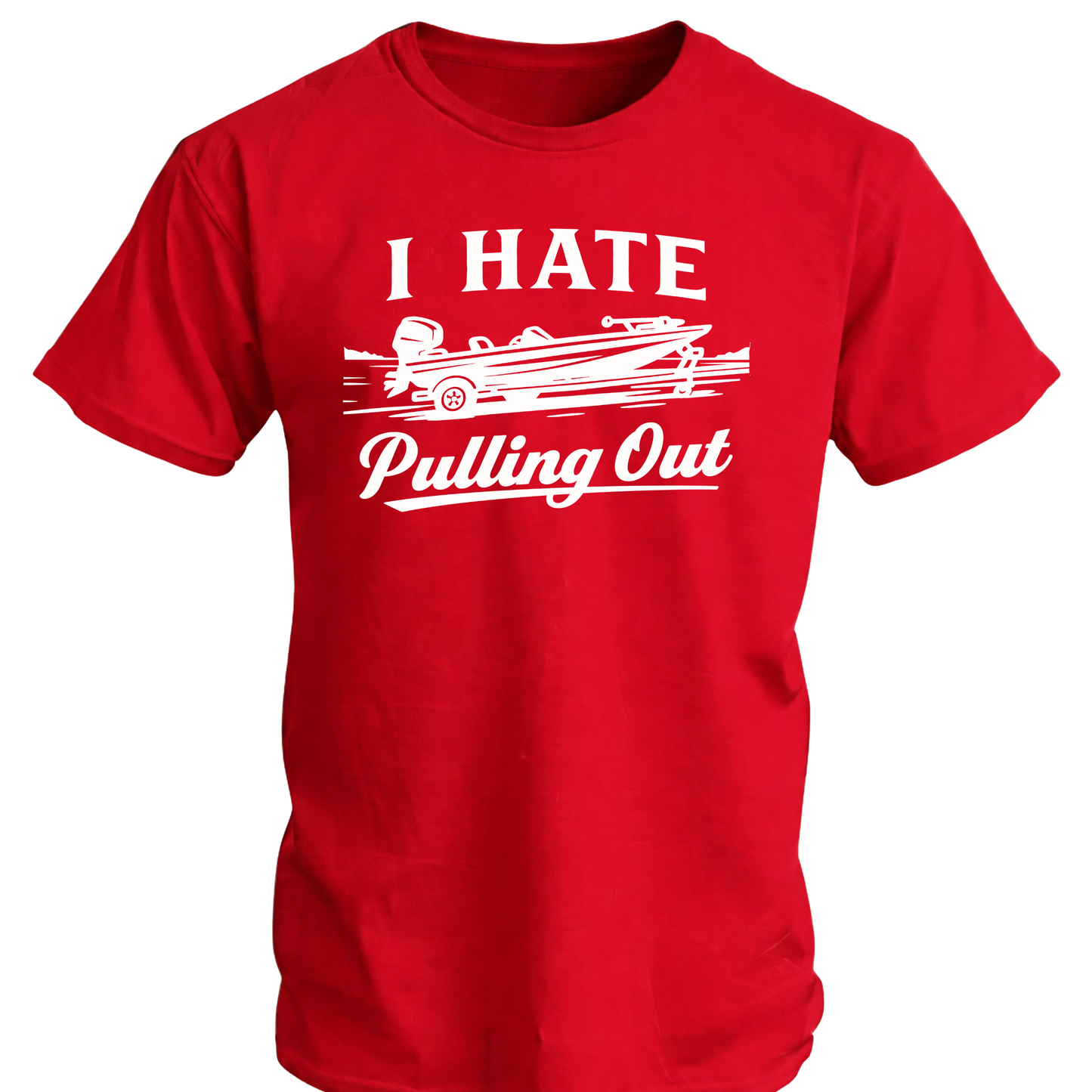 I Hate Pulling Out Fishing T Shirt